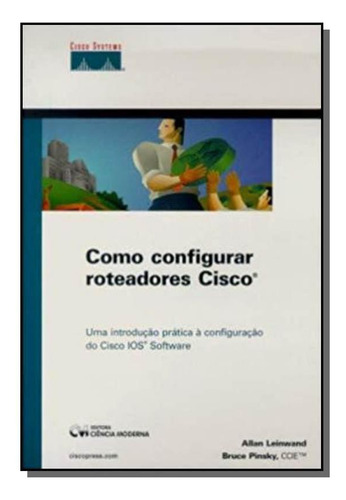 Como Configurar Roteadores Cisco, De Leinwand. Editora Ciencia Moderna, Capa Mole Em Português, 2021