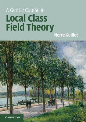 Libro A Gentle Course In Local Class Field Theory : Local...