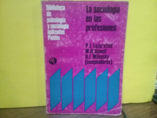 La Sociologia En Las Profesiones - Lazarsfeld - Paidos -1971