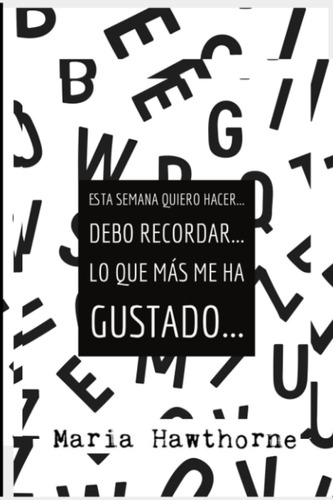 Libro: Diario De La Semana: Esta Semana Quiero Hacer, Debo R