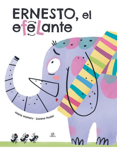 ERNESTO EL ELEFANTE, de Equipo Editorial. Editorial LIBSA, tapa dura en español