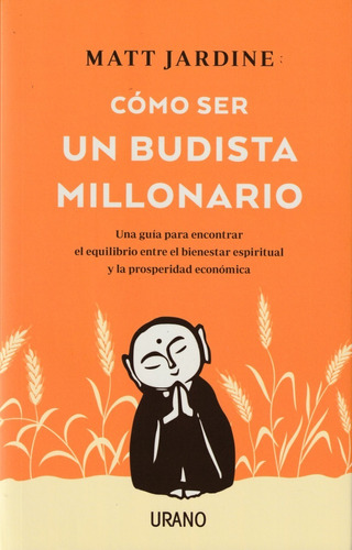 Cómo Ser Un Budista Millonario. Matt Jardine