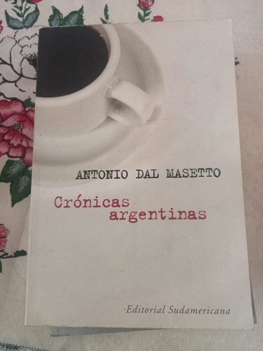 Antonio Dal Masetto Cronicas Argentinas Sudamericana