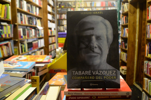 Tabaré Vázquez. Compañero Del Poder. Sergio Israel.