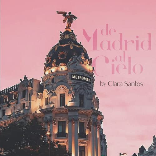 De Madrid Al Cielo : By Clara Santos
