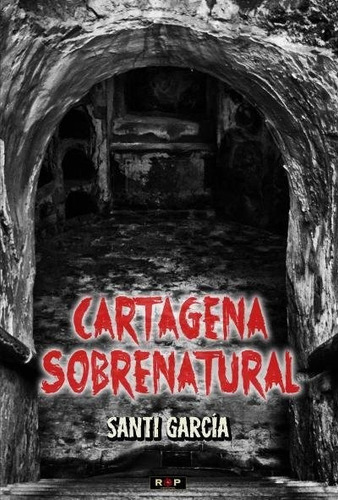 Cartagena Sobrenatural, De Garcia, Santi. Editorial La Rosa De Papel, Tapa Blanda En Español
