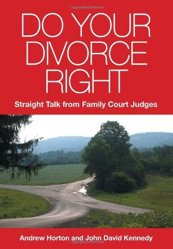 Do Your Divorce Right Straight Talk From Family Court Judges