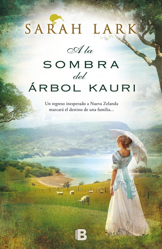 A la sombra del árbol Kauri ( Trilogía del árbol Kauri 2 ), de Lark, Sarah. Serie Trilogía del árbol Kauri Editorial Ediciones B, tapa blanda en español, 2015