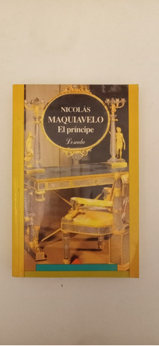 Nicolás Maquiavelo. El Príncipe. Editorial Losada.