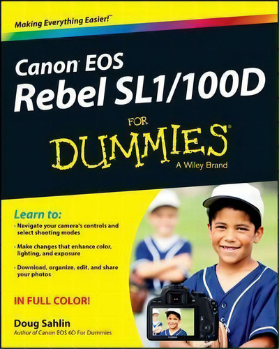 Canon Eos Rebel Sl1/100d For Dummies, De Doug Sahlin. Editorial John Wiley Sons Inc, Tapa Blanda En Inglés