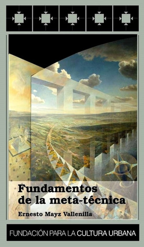 Fundamentos De La Meta Técnica / Ernesto Mayz Vallenilla Fcu