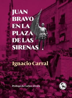 Juan Bravo En La Plaza De Las Sirenas Carral, Ignacio Uña R