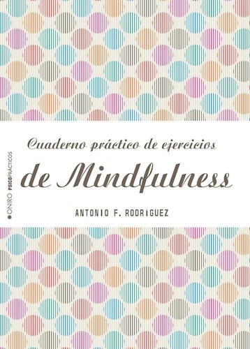 Cuaderno Practico De Ejercicios De Mindfulness - Rodriguez