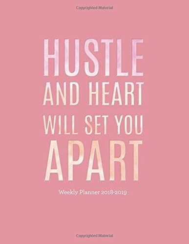 Hustle And Heart Will Set You Apart Weekly Planner 20182019 