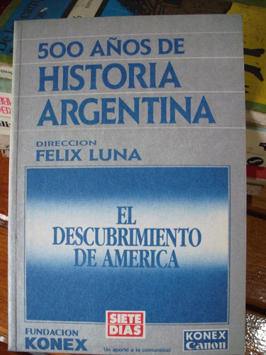 El Descubrimiento De América Historia Argentina - Felix Luna