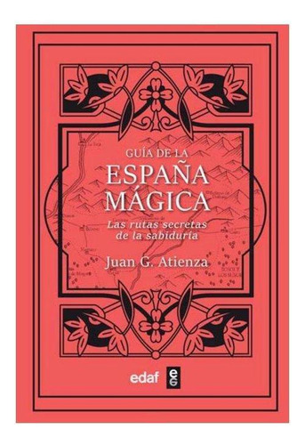 Libro: La Nueva Guia De La España Magica. Jua G Atienza. Edi