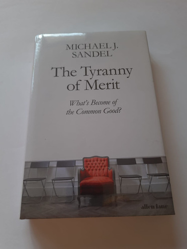  The Tyranny Of Merit: What's Become Of The Common Good? - Michael J. Sandel   (novo/veja Descrição)