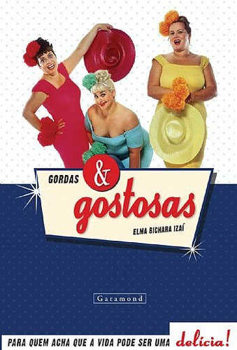 Gordas e gostosas, de Isai, Elma Bichara. Editorial Editora Garamond Ltda, capa mole em português, 2011