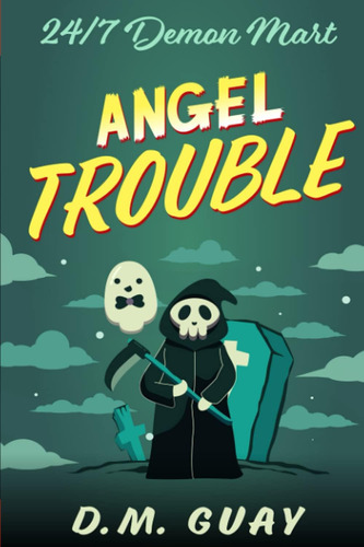 Libro: Angel Trouble: A Grim Reaper Horror Comedy Demon