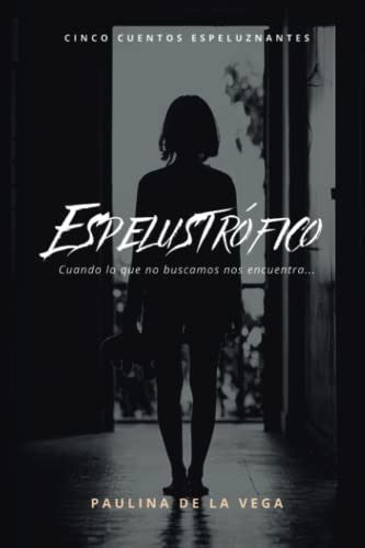 Espelustrofico: Cuando Lo Que No Buscamos Nos Encuentra