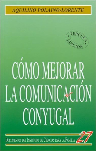 Como Mejorar La Comunicacion Conyugal - Polaino-lorente, ...