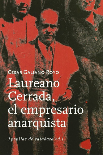 Laureano Cerrada El Empresario Anarquista - Galiano Royo,...