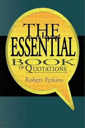 The Essential Book Of Quotations, De Robert Perkins. Editorial Xlibris Corporation, Tapa Dura En Inglés