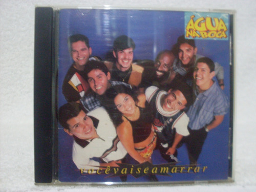 Cd Original Grupo Água Na Boca- Você Vai Se Amarrar