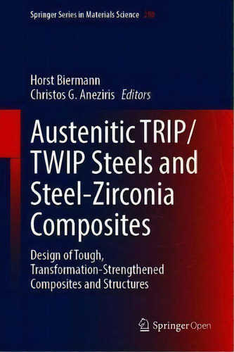 Austenitic Trip/twip Steels And Steel-zirconia Composites : Design Of Tough, Transformation-stren..., De Horst Biermann. Editorial Springer Nature Switzerland Ag, Tapa Dura En Inglés