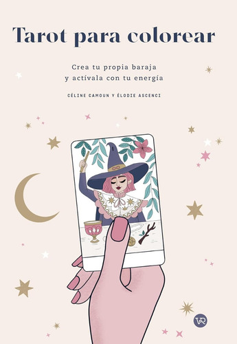 Tarot Para Colorear, Crea Tu Propia Baraja Y Actívala