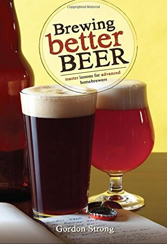 Brewing Better Beer: Master Lessons For Advanced Homebrewer, De Gordon Strong. Editorial Brewers Publications, Tapa Blanda En Inglés, 0000