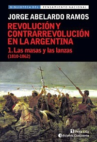 Las Masas Y Las Lanzas T.1 (1810-1862). Revolucion Y Contrar