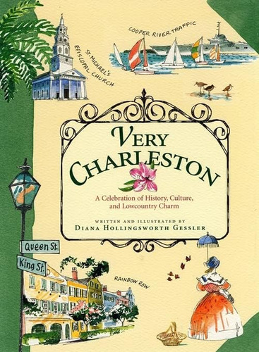 Very Charleston: A Celebration Of History, Culture, And Lowcountry Charm, De Gessler, Diana Hollingsworth. Editorial Algonquin Books, Tapa Dura En Inglés