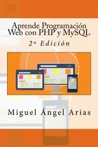 Comprar Aprende Programacion Web Con Php Y Mysql: 2 Edicion