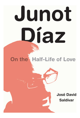 Libro Junot Dã­az: On The Half-life Of Love - Saldã­var, ...