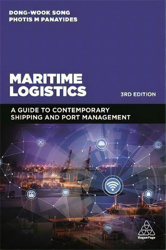 Maritime Logistics : A Guide To Contemporary Shipping And Port Management, De Professor Dong-wook Song. Editorial Kogan Page Ltd, Tapa Blanda En Inglés