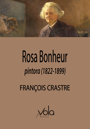 Rosa Bonheur Pintora 1822-1899 - Crastre,françois