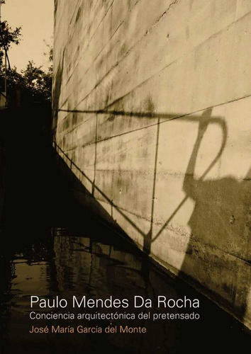 Paulo Mendes Da Rocha. Conciencia Arquit... (libro Original)