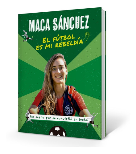 El Futbol Es Mi Rebeldia - Macarena Sanchez - Un Sueño Que S