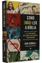 Comprar Livro Como (não) Ler A Bíblia: Entendendo As Partes Da Bíblia Que São Anti-mulher, Anti-ciência, Pró-violência, Prò-escravidão E Outras Coisas Que Soam Estranhas - Dan Kimball - Editora Inspire