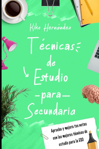 Libro: Técnicas De Estudio Para Secundaria: Aprueba Y Mejora