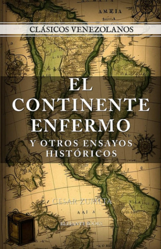 El Continente Enfermo: Y Otros Ensayos Históricos (spanis...