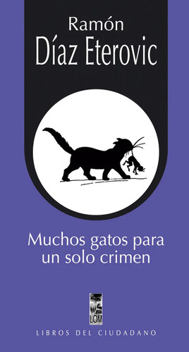 Muchos Gatos Para Un Solo Crimen - Lom Ediciones