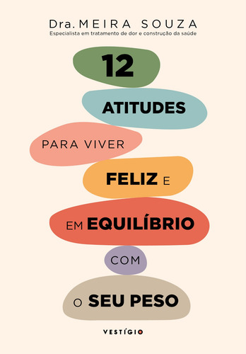 12 atitudes para viver feliz e em equilíbrio com o seu peso, de Souza, Dra. Meira. Editorial Autêntica Editora Ltda., capa mole em português, 2022