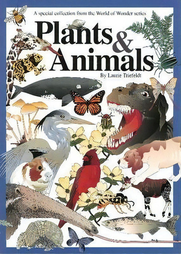 World Of Wonder: Plants And Animals, De Laurie Triefeldt. Editorial Quill Driver Books, U.s., Tapa Dura En Inglés