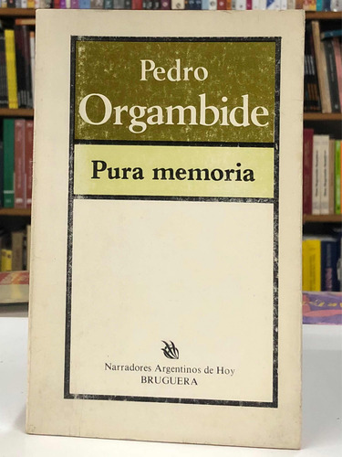 Pura Memoria - Pedro Orgambide - Bruguera