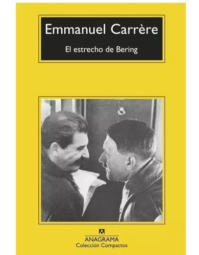 El Estrecho De Bering. Emmanuel Carrere. Anagrama