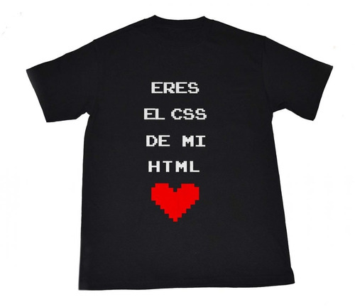 Playera Para Diseñadores Web Eres El Css De Mi Html