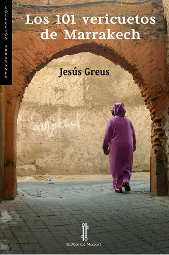 Los 101 Vericuetos De Marrakech, De Greus, Jesús. Editorial Nazari S.l., Tapa Blanda En Español