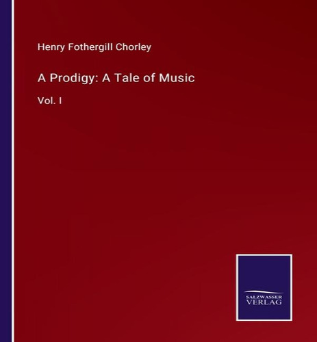 A Prodigy, De Henry Fothergill Chorley. Editorial Salzwasser-verlag, Tapa Blanda En Inglés